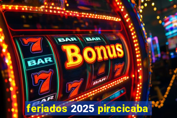 feriados 2025 piracicaba